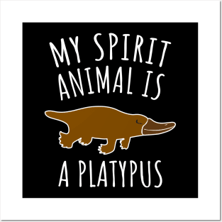 My Spirit Animal Is A Platypus Posters and Art